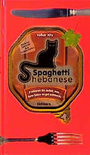Spaghetti Shebanese - Delikate Gerichte aus Katzenfutter