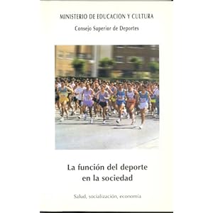 La función del deporte en la sociedad : salud, socialización, economía