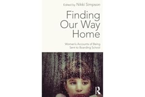Finding Our Way Home: Women's Accounts of Being Sent to Boarding School