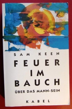 Feuer im Bauch. Über das Mann-Sein