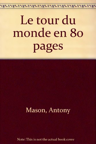couverture de : Tour du Monde en 80 pages  Une aventure fantastique &agrave; tra...