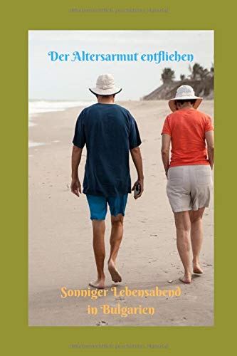 Der Altersarmut entfliehen: Sonniger Lebensabend in Bulgarien