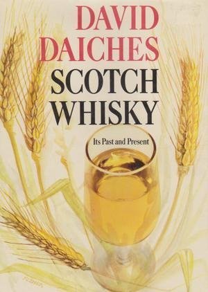 Scotch whisky: Its past and present 3rd revised edition by Daiches, David (1978) Hardcover
