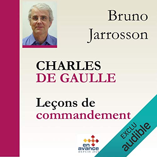 Charles de Gaulle. Leçons de commandement Charles de Gaulle. Leçons de commandement