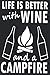 Produktbild Life is better with WINE and a CAMPFIRE: Campfire And Wine | Camping And Hiking Journal Notebook | For Explorer And Adventurer (6x9 inch | lined paper | Soft Cover | 100 Pages)