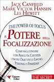 Il potere della focalizzazione. Come raggiungere con assoluta certezza i propri obiettivi di lavoro, personali e finanziari