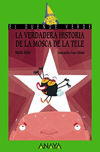 La verdadera historia de la mosca de la tele (literatura infantil (6 - 11 años) - el duende verde)