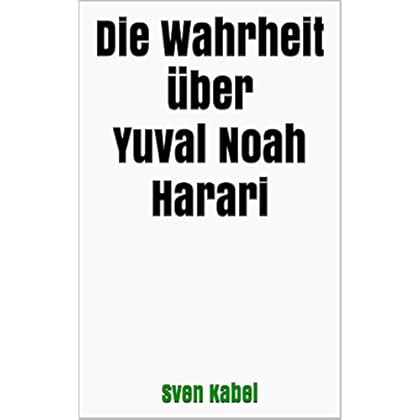 Die Wahrheit über Yuval Noah Harari