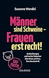 Männer sind Schweine, Frauen erst recht: Beobachtungen und nackte Tatsachen über Mann und Frau. Eine Streitschrift by 