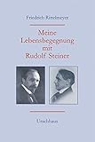 Meine Lebensbegegnung mit Rudolf Steiner: Achtung: Nachauflage erscheint unter neuer ISBN 9783825179236 by