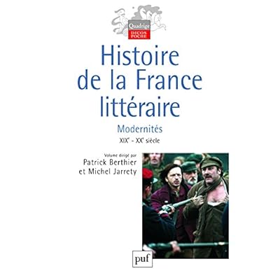Histoire de la France littéraire : Tome 3, Modernités XIXe et XXe siècles Histoire de la France littéraire : Tome 3, Modernités XIXe et XXe siècles