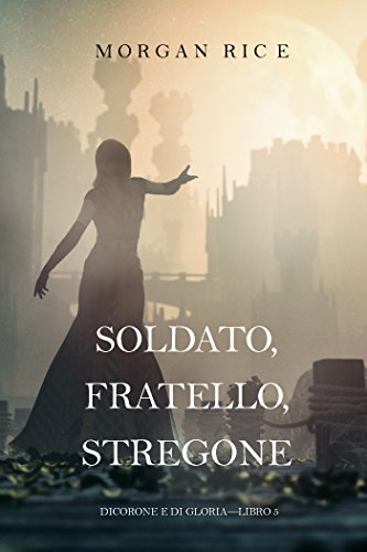 Download Soldato, Fratello, Stregone (Di Corone e di Gloria—Libro 5) Download Soldato, Fratello, Stregone (Di Corone e di Gloria—Libro 5)