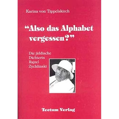 [PDF] Download 'Also das Alphabet vergessen?'. Die jiddische Dichterin Rajzel Zychlinski Kostenlos