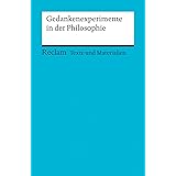 Gedankenexperimente in der Philosophie: Texte und Materialien für den Unterricht (Reclams Universal-Bibliothek)