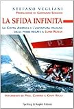  La sfida infinita. La Coppa America e l\'avventura italiana dalle prime regate a «Luna Rossa» (Narra. Biografie e autobiografie)
