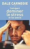 Comment dominer le stress et les soucis
