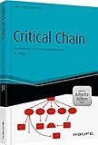 Critical Chain - inkl. Arbeitshilfen online: Beschleunigen Sie Ihr Projektmanagement (Haufe Fachbuch) by 