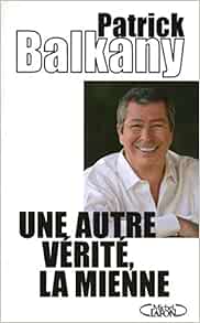 Amazon Fr Une Autre Verite La Mienne Balkany Patrick Livres