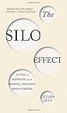 The Silo Effect: The Peril of Expertise and the Promise of Breaking Down Barriers by Gillian Tett