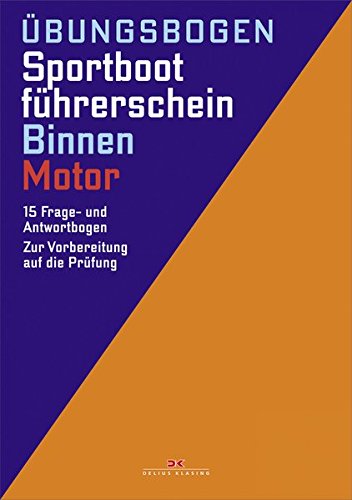 Download Übungsbogen Sportbootführerschein Binnen - Motor: Die amtlichen Prüfungsfragen und Antworten für Übungszwecke (gültig ab 1. Mai 2012) Download Übungsbogen Sportbootführerschein Binnen - Motor: Die amtlichen Prüfungsfragen und Antworten für Übungszwecke (gültig ab 1. Mai 2012)