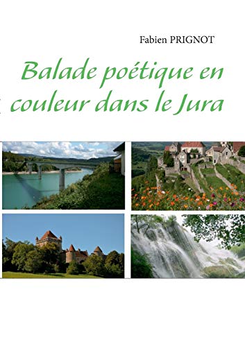 Balade poétique en couleur dans le Jura Balade poétique en couleur dans le Jura