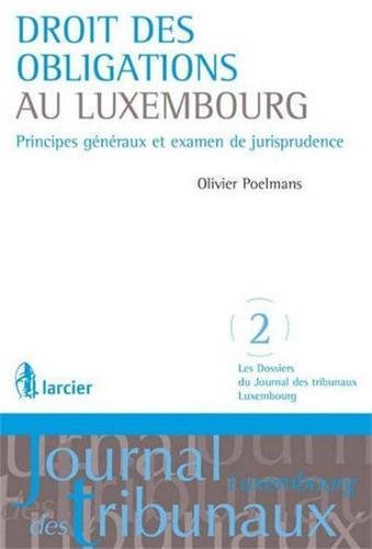 Droit Des Obligations Au Luxembourg Principes Generaux Et Examen De Jurisprudence De Olivier Poelmans 26 Mars 2013 Broche Pdf Kindle Sotiriaygfritjof