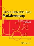 Marktforschung: Ein einführendes Lehr- und Übungsbuch (Springer-Lehrbuch) by Rainer Olbrich, Dirk Battenfeld