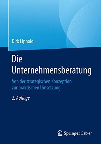 Download Die Unternehmensberatung: Von der strategischen Konzeption zur praktischen Umsetzung Download Die Unternehmensberatung: Von der strategischen Konzeption zur praktischen Umsetzung