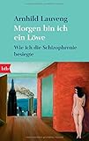 Image de Morgen bin ich ein Löwe: Wie ich die Schizophrenie besiegte