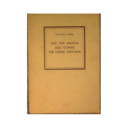 Cio che manca agli uomini per essere cristiani