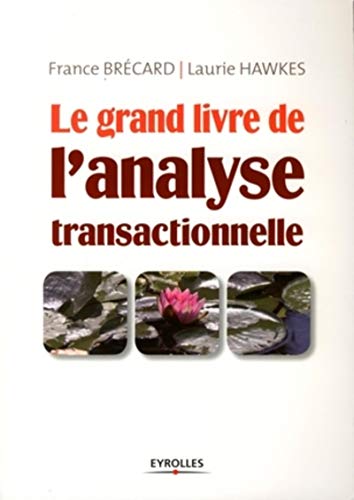 Le grand livre de l'analyse transactionnelle Le grand livre de l'analyse transactionnelle