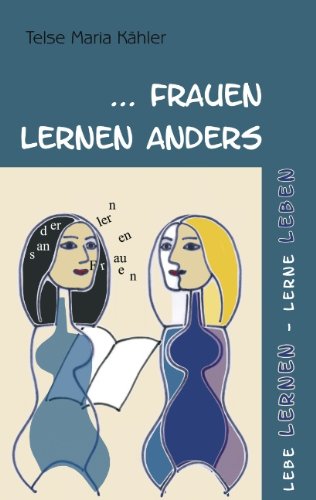. Frauen lernen anders: lebe lernen - lerne leben