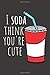 Produktbild I SODA Think You're Cute: Funny Valentines Gift - Lined Notebook