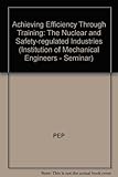 Image de Achieving Efficiency Through Training: The Nuclear and Safety-regulated Industries