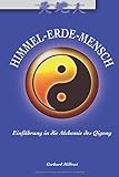 Himmel-Erde-Mensch: Einführung in die Alchemie des Qigong by Gerhard Milbrat