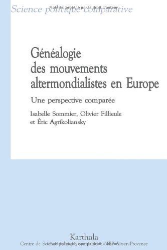 Généalogie des mouvements altermondialistes en Europe : Une perspective comparée Généalogie des mouvements altermondialistes en Europe : Une perspective comparée