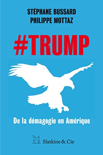 Trump. De la démagogie en Amérique Trump. De la démagogie en Amérique