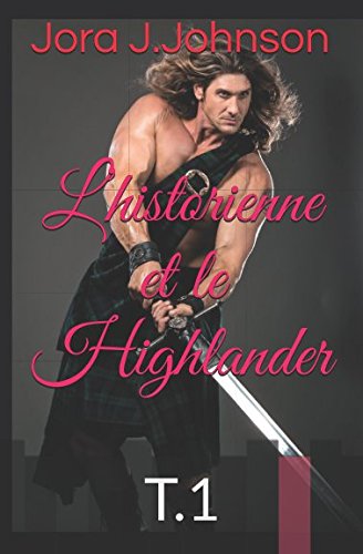 L’historienne et le Highlander: T.1 francais L’historienne et le Highlander: T.1 francais