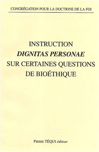 Télécharger Instruction Dignitas Personae sur certaines questions de bioéthique Gratuit