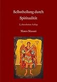 Selbstheilung durch Spiritualität by 