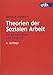 Theorien der Sozialen Arbeit: Ein Kompendium und Vergleich by 