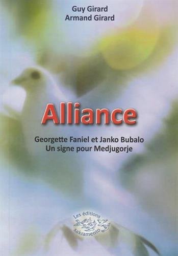 Alliance. Georgette Faniel et Janko Bubalo, Un signe pour Medjugorje en ligne Alliance. Georgette Faniel et Janko Bubalo, Un signe pour Medjugorje en ligne