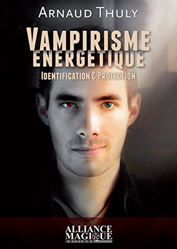 Vampirisme énergétique - Identification & Protection gratuit Vampirisme énergétique - Identification & Protection gratuit