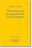 Image de Willenserklärung, Rechtsgeschäft und Geschäftsfähigkeit (Studien zum Privatrecht)
