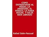 Image de COMO ENFRENTARSE AL MIEDO, LA ANSIEDAD, EL PANICO, LA FOBIA Y SALIR BIEN LIBRADO.