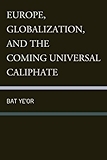Europe, Globalization, and the Coming of the Universal Caliphate