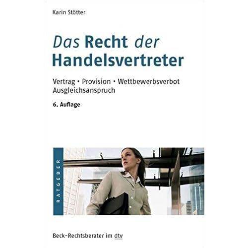 Das Recht der Handelsvertreter: Vertrag. Provision. Wettbewerbsverbot. Ausgleichsanspruch (dtv Beck Rechtsberater)