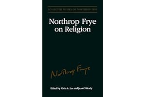 Northrop Frye on Religion (Collected works of Northrop Frye): Excluding the Great Code and Words With Power: 4