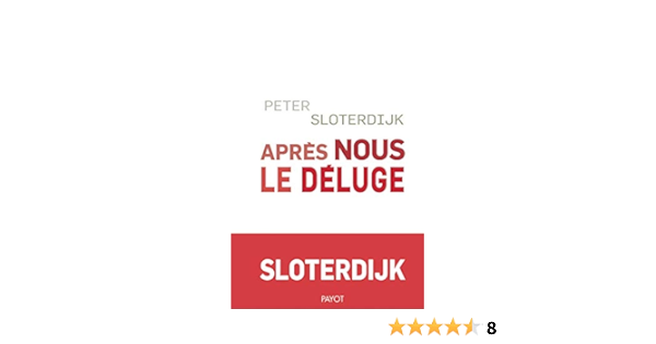 Apres Nous Le Deluge Les Temps Modernes Comme Experience Antigenealogique Amazon Fr Sloterdijk Peter Mannoni Olivier Livres