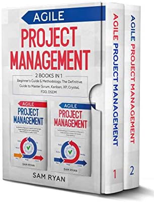 Agile Project Management: 2 Books in 1: Beginner’s Guide & Methodology. The Definitive Guide to Master Scrum, Kanban, XP, Crystal, FDD, DSDM Kindle Edition